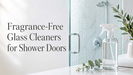Fragrance-Free Glass Cleaners for Shower Doors