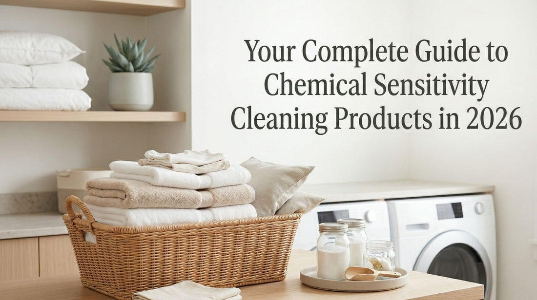 Your Complete Guide to Chemical Sensitivity Cleaning Products in 2026