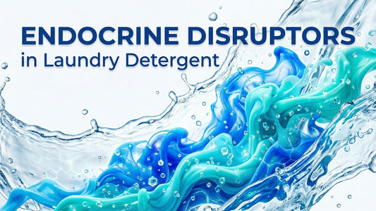 Endocrine Disruptors in Laundry Detergent: Guide